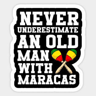 Never Underestimate An Old Man With Maracas Sticker